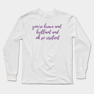 Brave, Brilliant, Resilient Long Sleeve T-Shirt